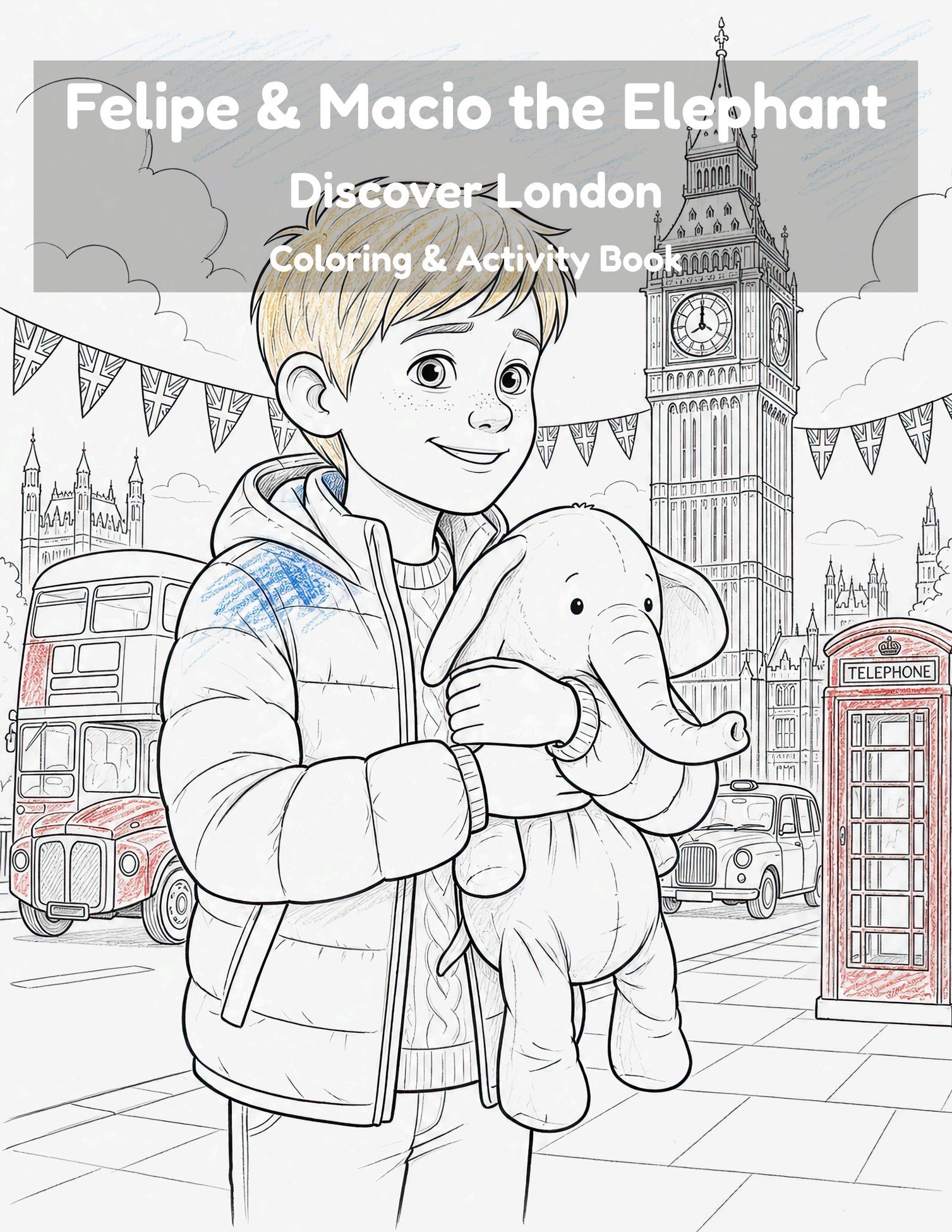 Felipe and Macio Discover London coloring and activity book cover ages 6-12, Big Ben and double-decker buses to color